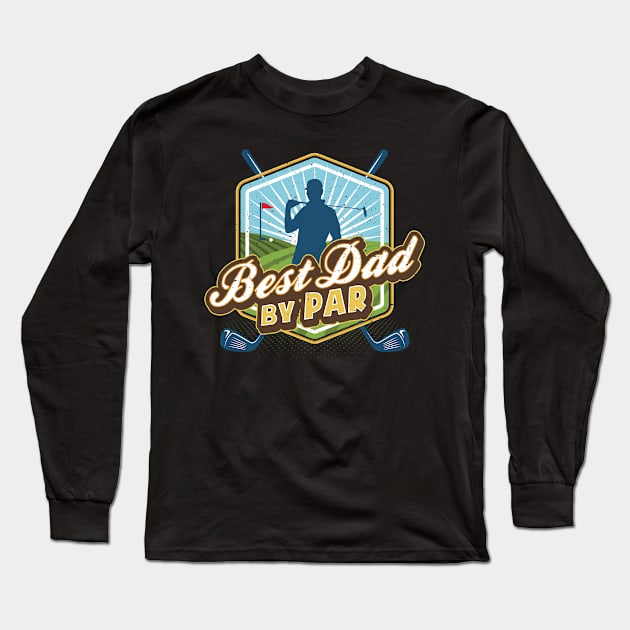 Best Dad by Par Fathers Day Long Sleeve T-Shirt by aneisha